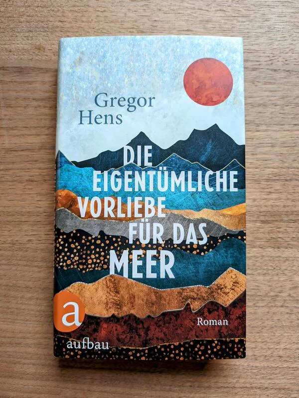 Buch Besprechung Die eigentümliche Vorliebe für das Meer Gregor Hens