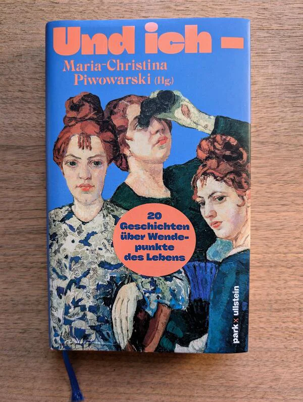 Besprechung Und ich – 20 Geschichten über Wendepunkte des Lebens Maria-Christina Piwowarski (Hg.)